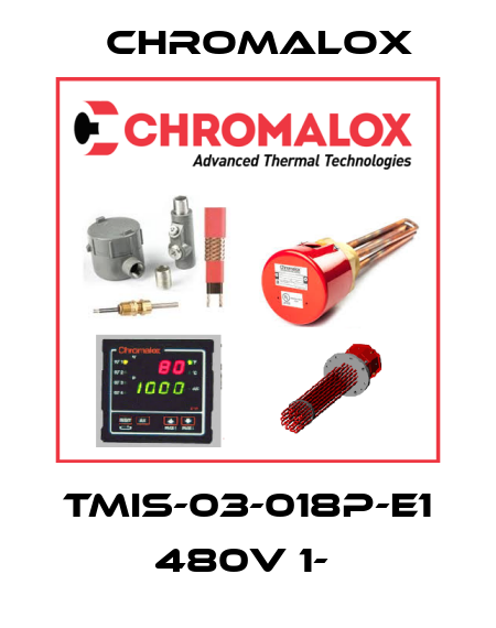 TMIS-03-018P-E1 480V 1-  Chromalox