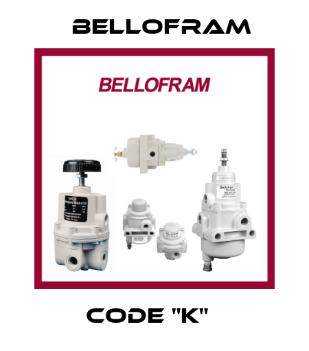 Code "K"   Bellofram
