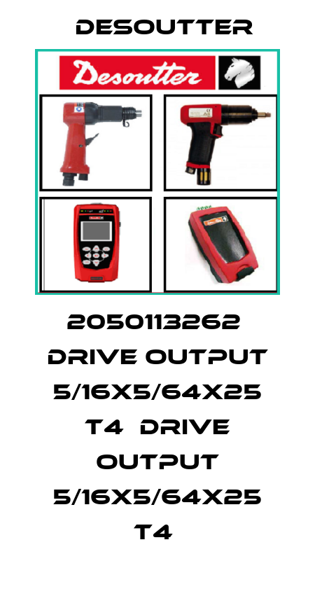 2050113262  DRIVE OUTPUT 5/16X5/64X25 T4  DRIVE OUTPUT 5/16X5/64X25 T4  Desoutter