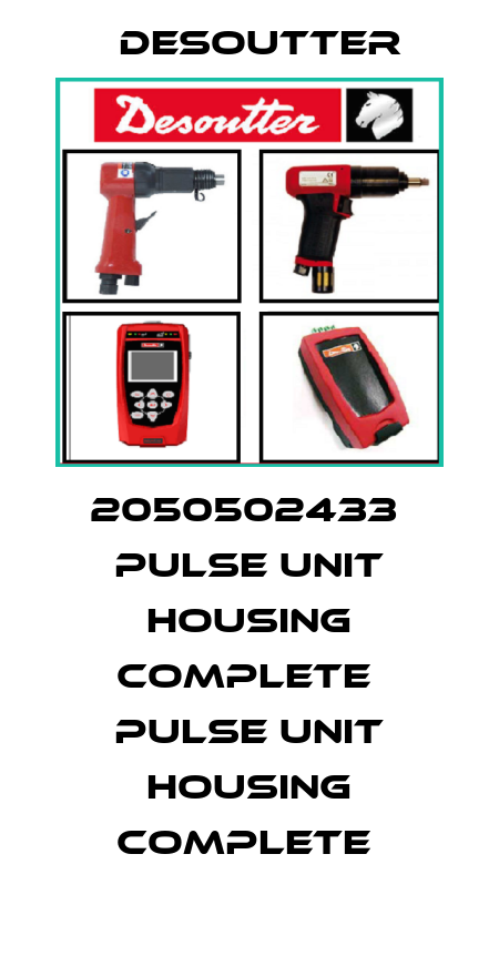2050502433  PULSE UNIT HOUSING COMPLETE  PULSE UNIT HOUSING COMPLETE  Desoutter
