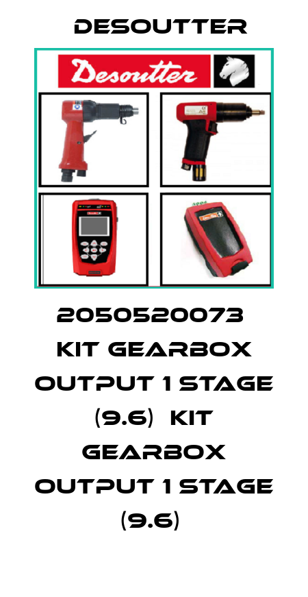 2050520073  KIT GEARBOX OUTPUT 1 STAGE (9.6)  KIT GEARBOX OUTPUT 1 STAGE (9.6)  Desoutter