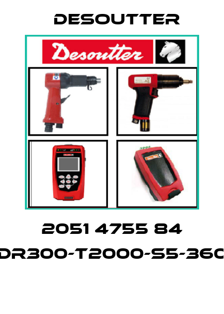 2051 4755 84 DR300-T2000-S5-360  Desoutter