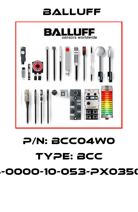 P/N: BCC04W0 Type: BCC VA04-0000-10-053-PX0350-020  Balluff