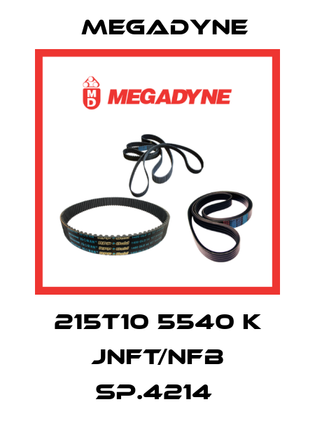 215T10 5540 K JNFT/NFB SP.4214  Megadyne
