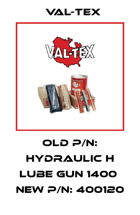 Old P/N: Hydraulic H Lube gun 1400  New P/N: 400120 Val-Tex