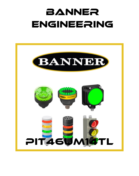 PIT46UM14TL Banner Engineering