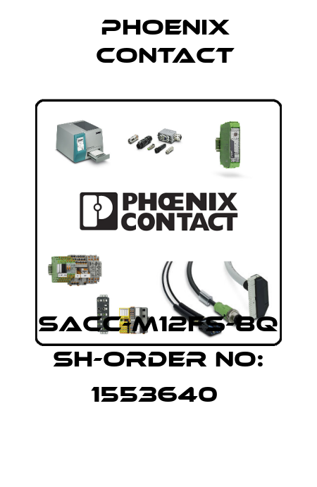 SACC-M12FS-8Q SH-ORDER NO: 1553640  Phoenix Contact