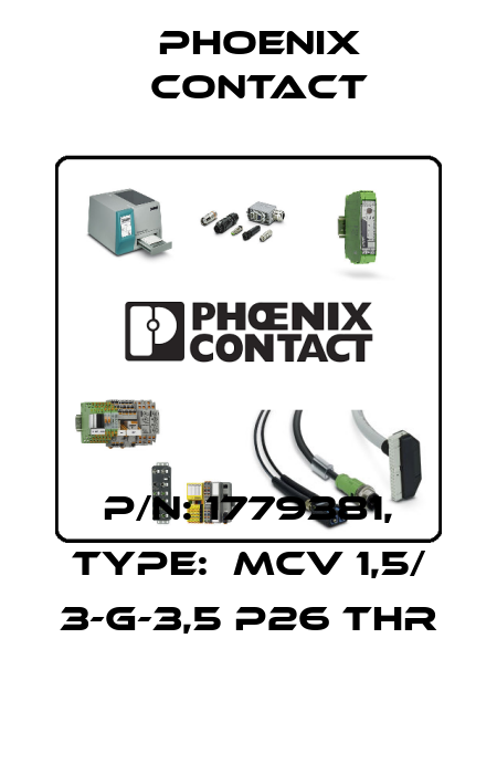P/N: 1779381, Type:  MCV 1,5/ 3-G-3,5 P26 THR Phoenix Contact