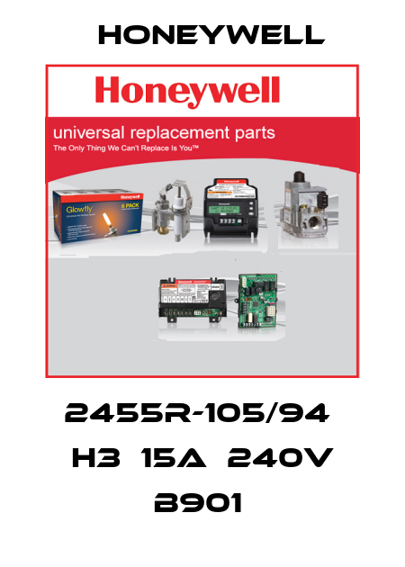 2455R-105/94  H3  15A  240V B901  Honeywell