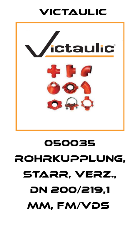 050035 ROHRKUPPLUNG, STARR, VERZ., DN 200/219,1 MM, FM/VDS  Victaulic