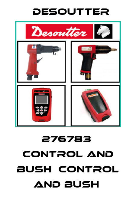 276783  CONTROL AND BUSH  CONTROL AND BUSH  Desoutter