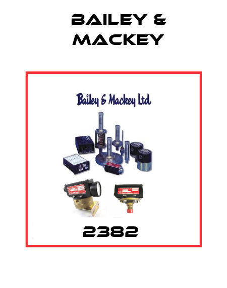2382  Bailey & Mackey