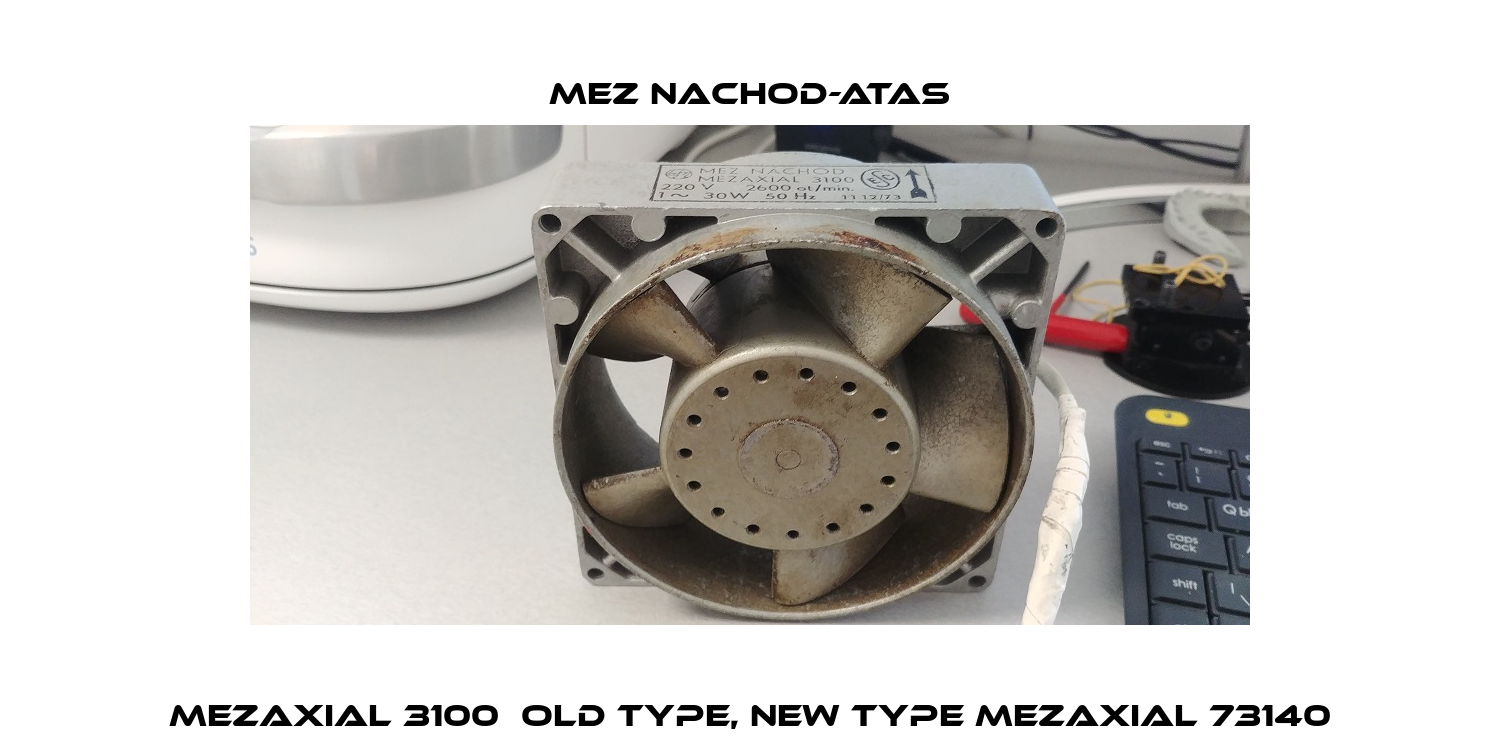 MEZAXIAL 3100  old type, new type MEZAXIAL 73140 MEZ Nachod-ATAS