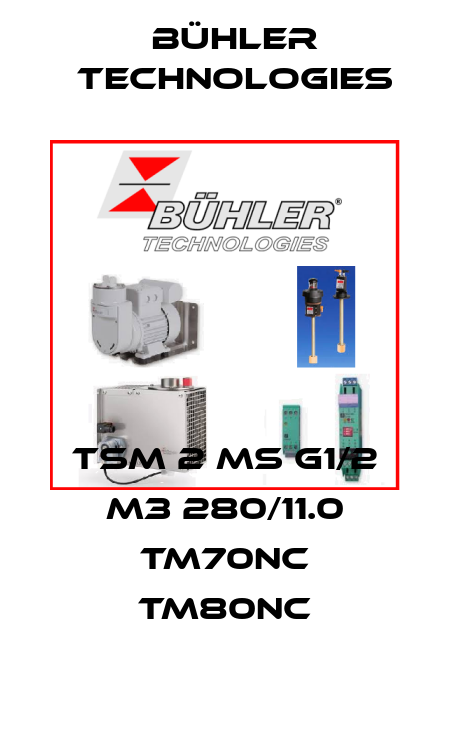 TSM 2 MS G1/2 M3 280/11.0 TM70NC TM80NC Bühler Technologies