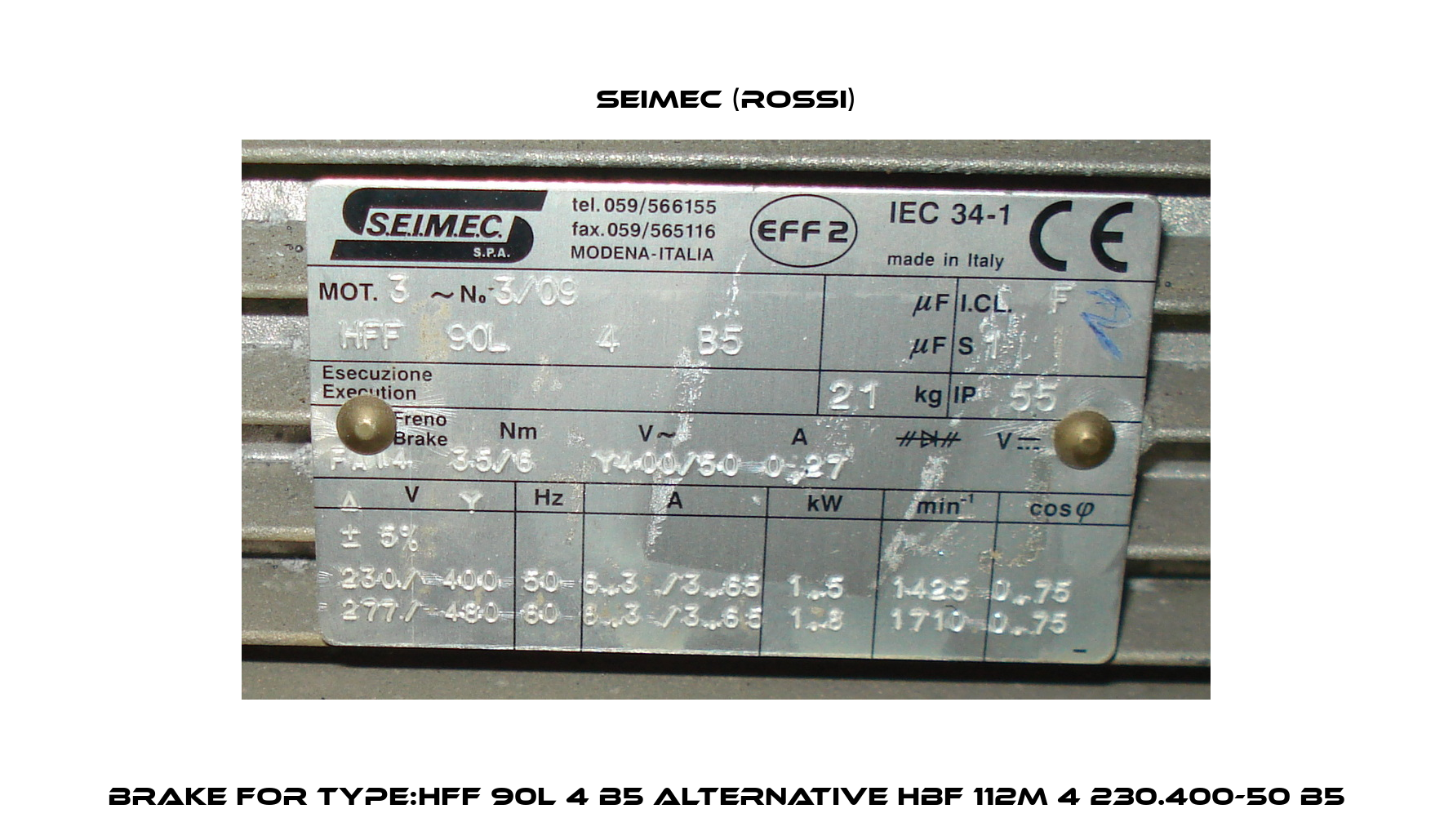 BRAKE FOR TYPE:HFF 90L 4 B5 ALTERNATIVE HBF 112M 4 230.400-50 B5 Seimec (Rossi)