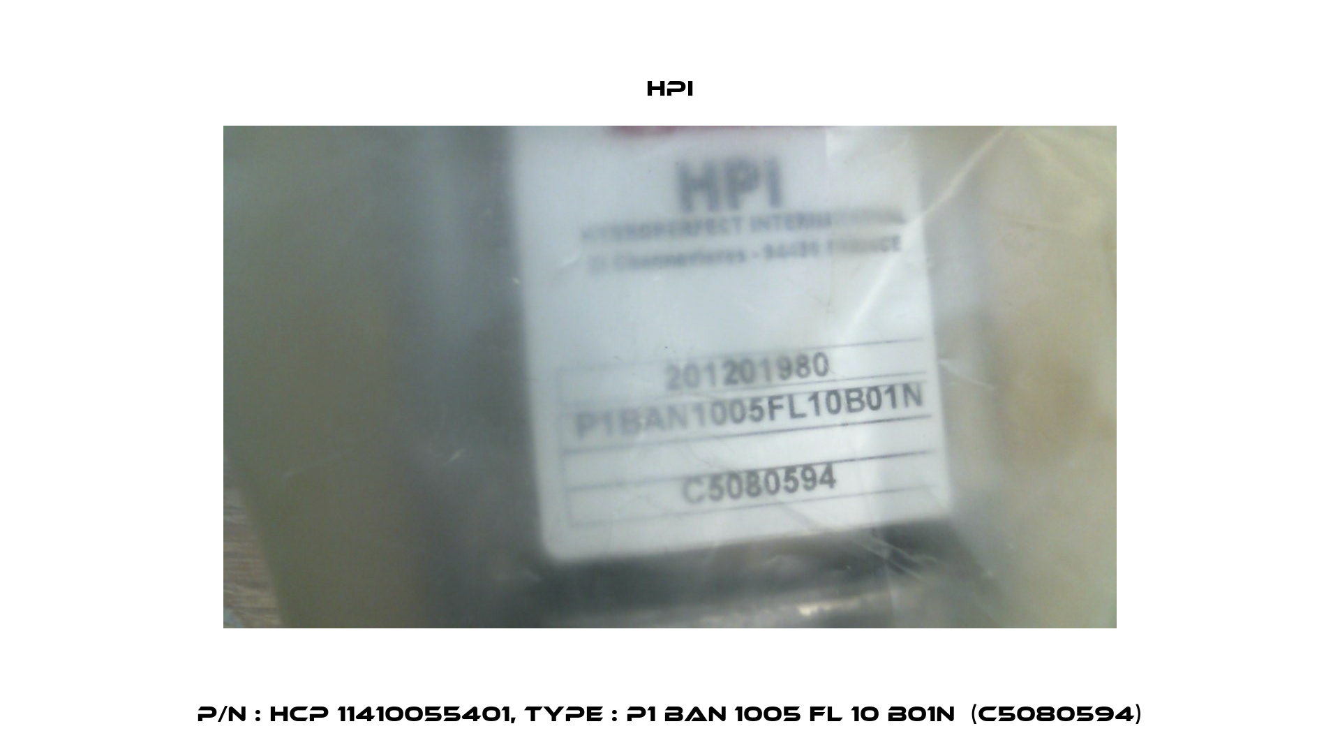 P/N : HCP 11410055401, Type : P1 BAN 1005 FL 10 B01N  (C5080594) HPI