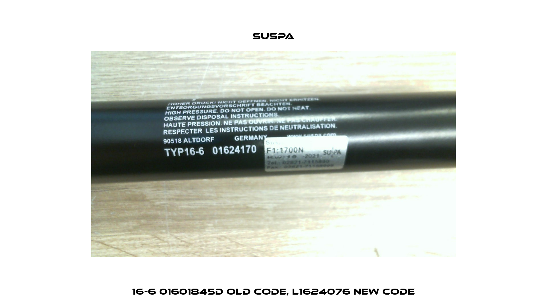 16-6 01601845D old code, L1624076 new code Suspa