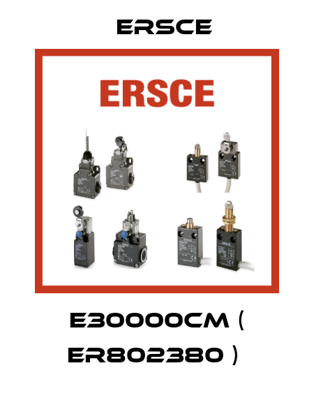 E30000CM ( ER802380 )  Ersce