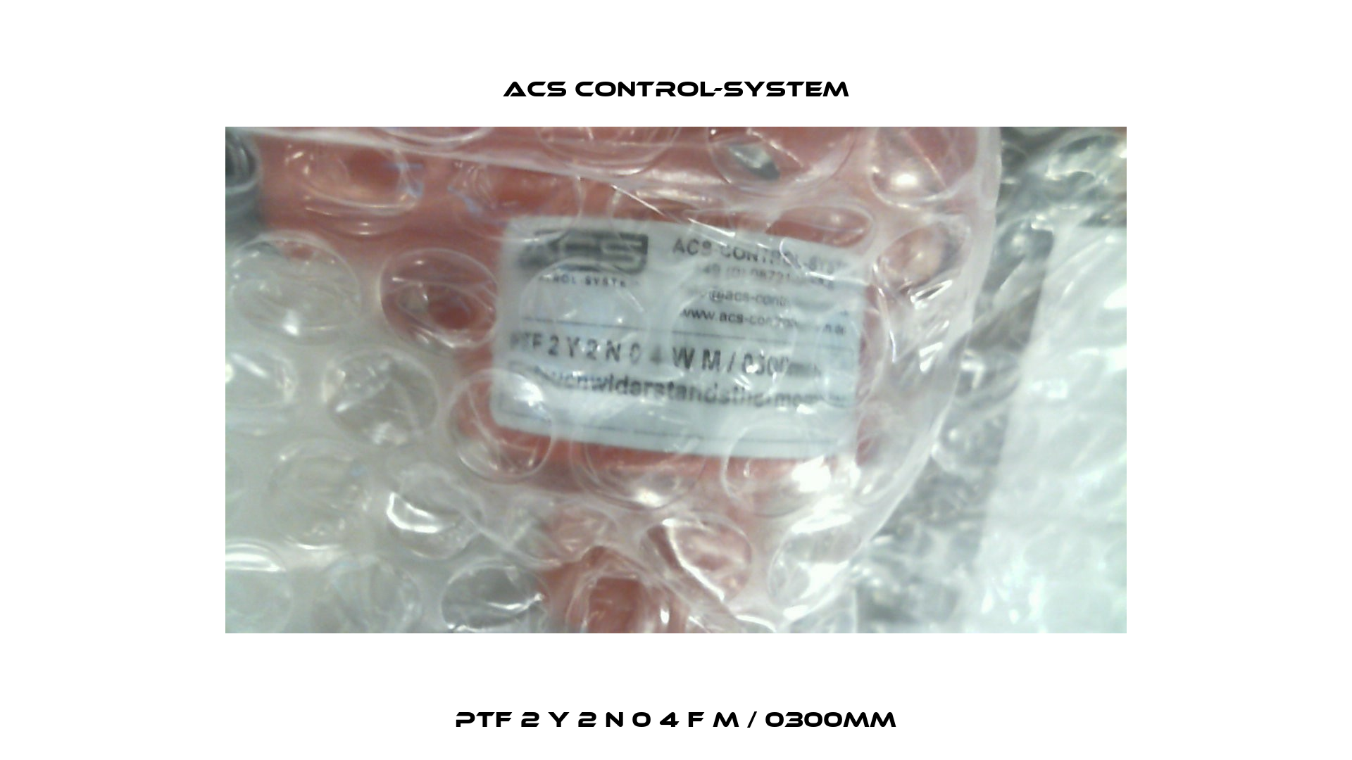 PTF 2 Y 2 N 0 4 F M / 0300mm Acs Control-System