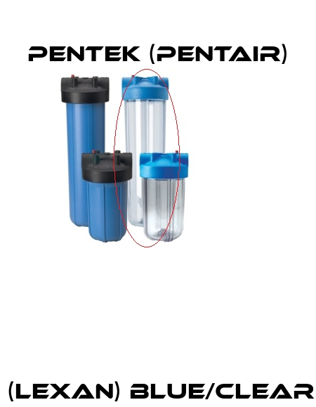 #10 BC (Lexan) Blue/Clear w/PR  Pentek (Pentair)